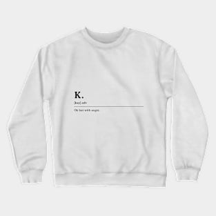 K Crewneck Sweatshirt